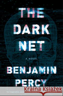 The Dark Net Benjamin Percy 9781328915375 Mariner Books