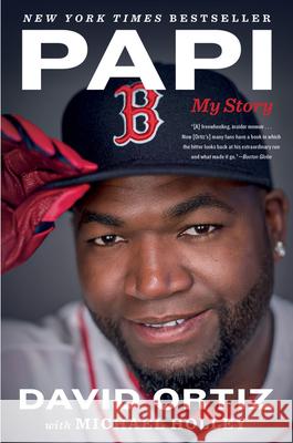 Papi: My Story David Ortiz Michael Holley 9781328915849