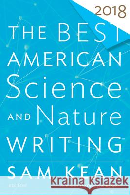 The Best American Science and Nature Writing 2018 Sam Kean Tim Folger 9781328987808 Mariner Books