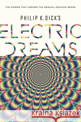 Philip K. Dick's Electric Dreams Philip K. Dick 9781328995063 Houghton Mifflin
