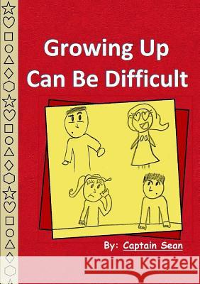 Growing Up Can Be Difficult Captain Sean 9781329011304