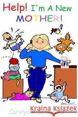 Help! I'm A New Mother Scheidies, Carolyn R. 9781329015685