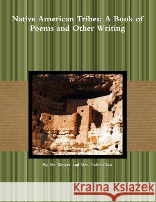 Native American Tribes Mr. Weyers' Class 9781329016095