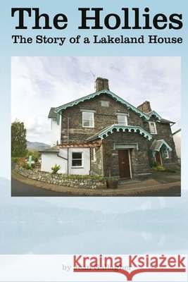 The Hollies - the Story of a Lakeland House Jean Gallagher 9781329021037