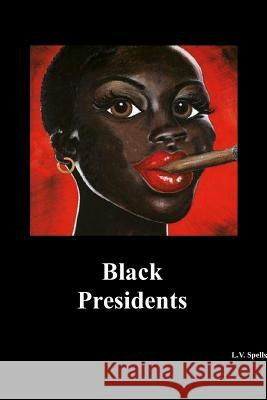 Black Presidents Lisa V. Spells 9781329024618