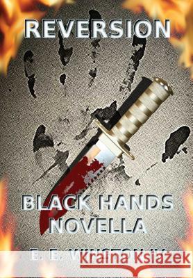 Reversion - Black Hands Novella E. E. Winsto 9781329025141 Lulu.com