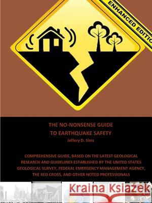 The No-Nonsense Guide To Earthquake Safety (Enhanced Edition) Sims, Jeffery 9781329026605