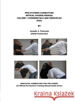 Pro-Systems: Combatives Volume One Joseph Truncale 9781329029842 Lulu.com