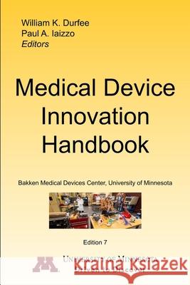 Medical Device Innovation Handbook William Durfee, Paul Iaizzo 9781329029958 Lulu.com