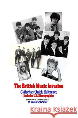 The British Music Invasion: Collectors Quick Reference R. Duane Cozzen 9781329031685 Lulu.com