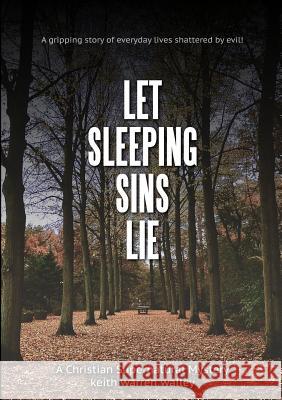 Let Sleeping Sins Lie Keith Warren Walley 9781329038127