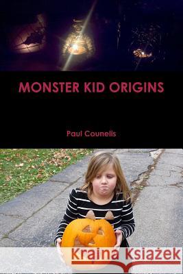 Monster Kid Origins Paul Counelis 9781329038493 Lulu.com