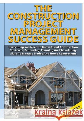 The Construction Project Management Success Guide Andreas P 9781329043336 Lulu.com