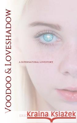 Voodoo & Loveshadow Eric Muss-Barnes 9781329047143
