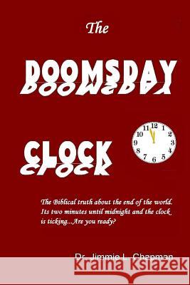 The Doomsday Clock Dr Jimmie L. Chapman 9781329049574 Lulu.com