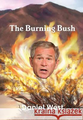 The Burning Bush Daniel West 9781329055476 Lulu.com