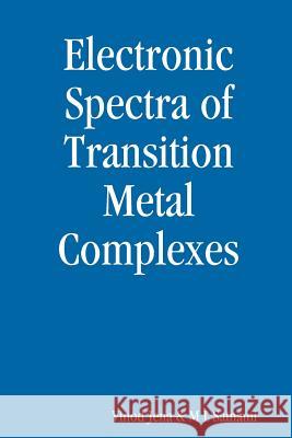 Electronic Spectra of Transitions Metal Complexes Vinod Jena 9781329059870