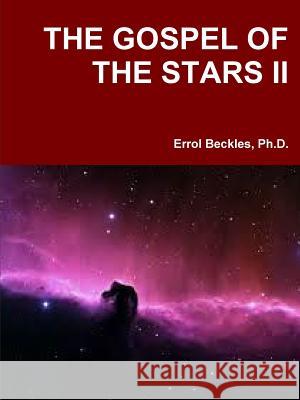 THE Gospel of the Stars II Errol Beckles 9781329061521 Lulu.com