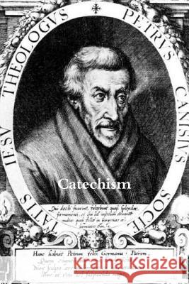 Catechism of St. Peter Canisius St.Peter Canisius 9781329063181