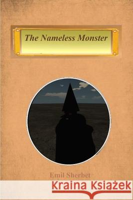 The Nameless Monster Emil Sherbet 9781329067608 Lulu.com