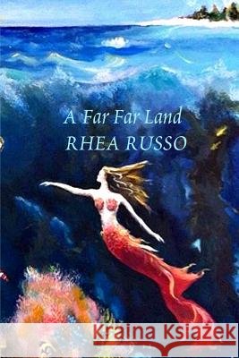 A Far Far Land Rhea Russo 9781329068391