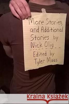 More Stories, and Additional Stories Nick Olig 9781329076112 Lulu.com