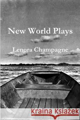 New World Plays Lenora Champagne 9781329078826