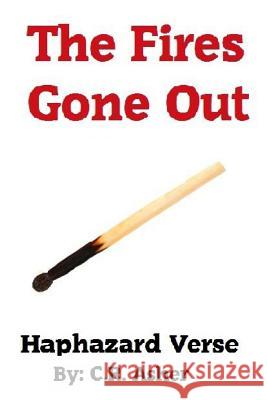 The Fires Gone Out C. R. Asher 9781329083080 Lulu.com