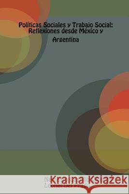 Politicas Sociales y Trabajo Social: Reflexiones Desde Mexico y Argentina. Nemesio Castillo Viveros, Leonel Del Prado 9781329088733 Lulu.com