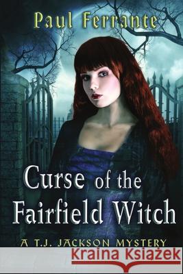 Curse of the Fairfield Witch Paul Ferrante 9781329091979 Lulu.com