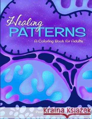 Healing Patterns: A Coloring Book for Adults Pearl R. Lewis 9781329100688