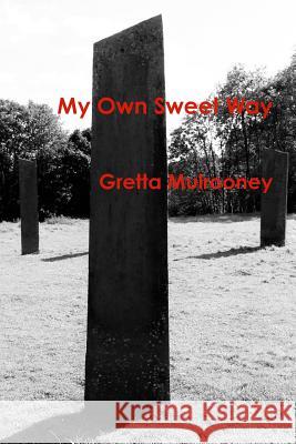 My Own Sweet Way Gretta Mulrooney 9781329102064