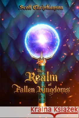 The Realm of Fallen Kingdoms Scott Christianson 9781329102590 Lulu.com