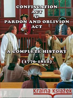 Confiscation Act and Pardon and Oblivion Act of North Carolina (1776-1812) Stewart Dunaway 9781329105256