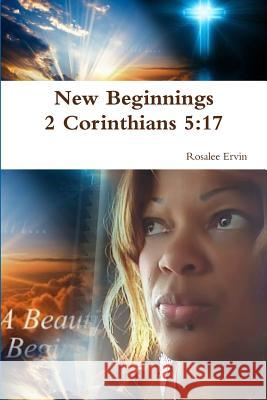 New Beginnings Rosalee Ervin 9781329106307 Lulu.com