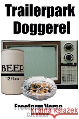 Trailerpark Doggerel C. R. Asher 9781329111608 Lulu.com
