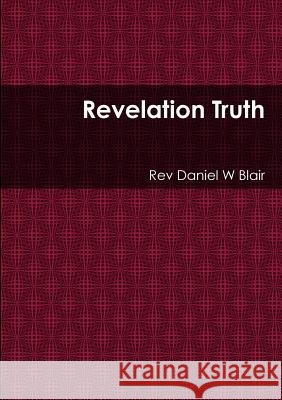 Revelation Truth Daniel W. Blair 9781329111783