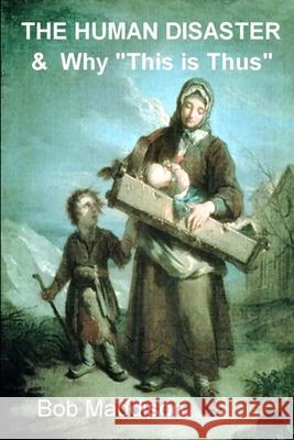 The Human Disaster Bob Maddison 9781329115101