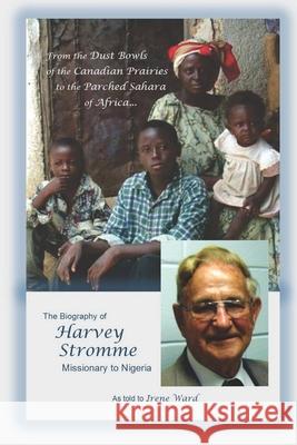 From the Dust Bowls of the Canadian Prairies to the Parched Sahara of Africa Irene Ward 9781329118461