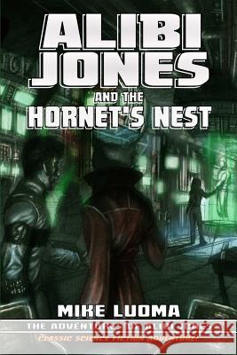 Alibi Jones and the Hornet's Nest Mike Luoma 9781329121591