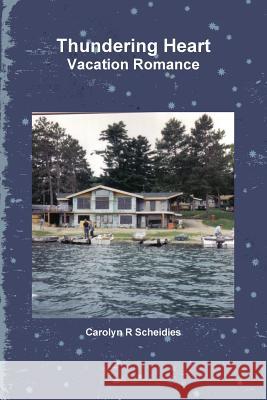 Thundering Heart Carolyn R. Scheidies 9781329123014 Lulu.com