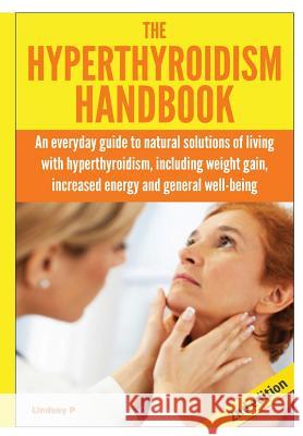 The Hyperthyroidism Handbook Lindsey P 9781329125742 Lulu.com