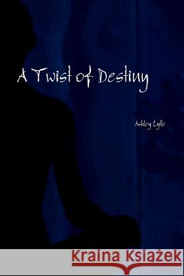 A Twist of Destiny Ashley Lytle 9781329142619