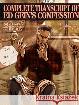 Complete Transcript of Ed Geins Confession James Gilks 9781329152205 Lulu.com
