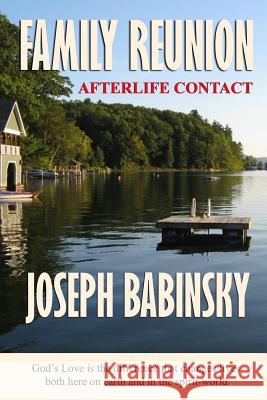 Family Reunion Afterlife Contact Joseph Babinsky 9781329153783 Lulu.com