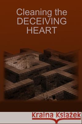 Cleaning the Deceiving Heart James Tarter 9781329161771