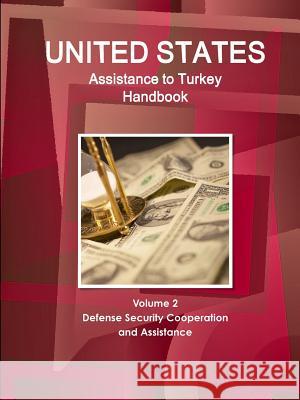 US Assistance to Turkey Handbook Volume 2 Defense Security Cooperation and Assistance Ibp, Inc 9781329164659 Lulu.com