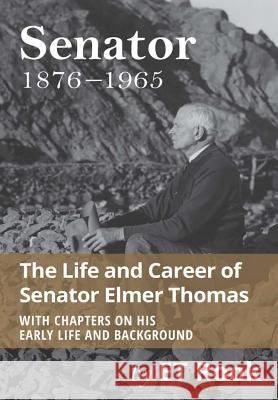 Senator: 1876-1965 the Life and Career of Elmer Thomas E. T. Rook 9781329166912 Lulu.com