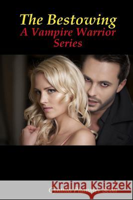 The Bestowing - A Vampire Warrior Series Cynthia Plummer Scott 9781329168466