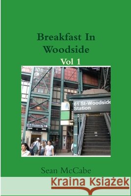 Breakfast in Woodside Vol 1 Sean McCabe 9781329175181